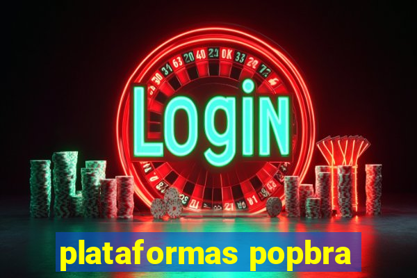 plataformas popbra